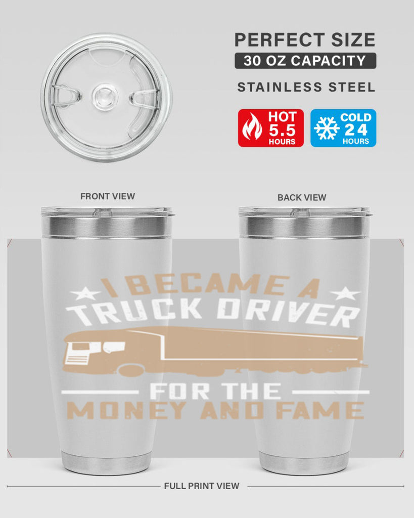 i became a truck driver for the money and fame Style 45#- truck driver- tumbler