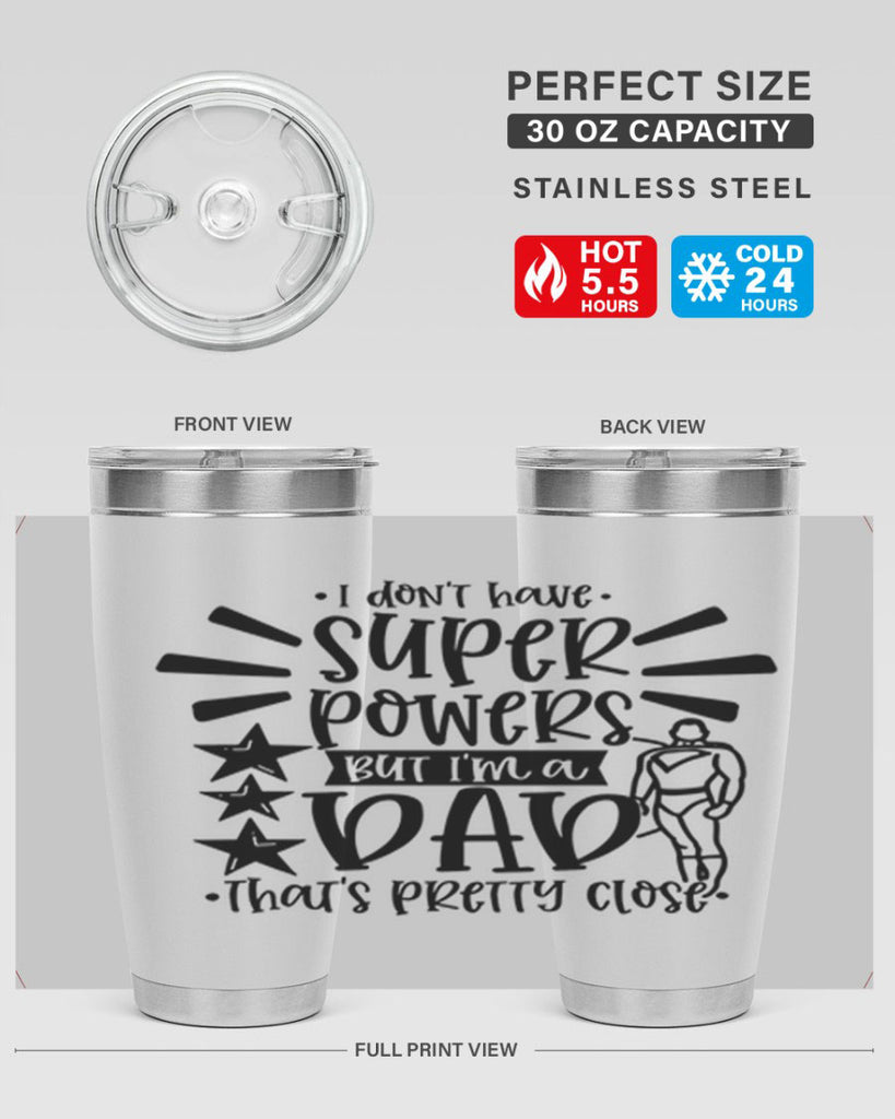 i dont have super powers but im a dad 45#- fathers day- Tumbler