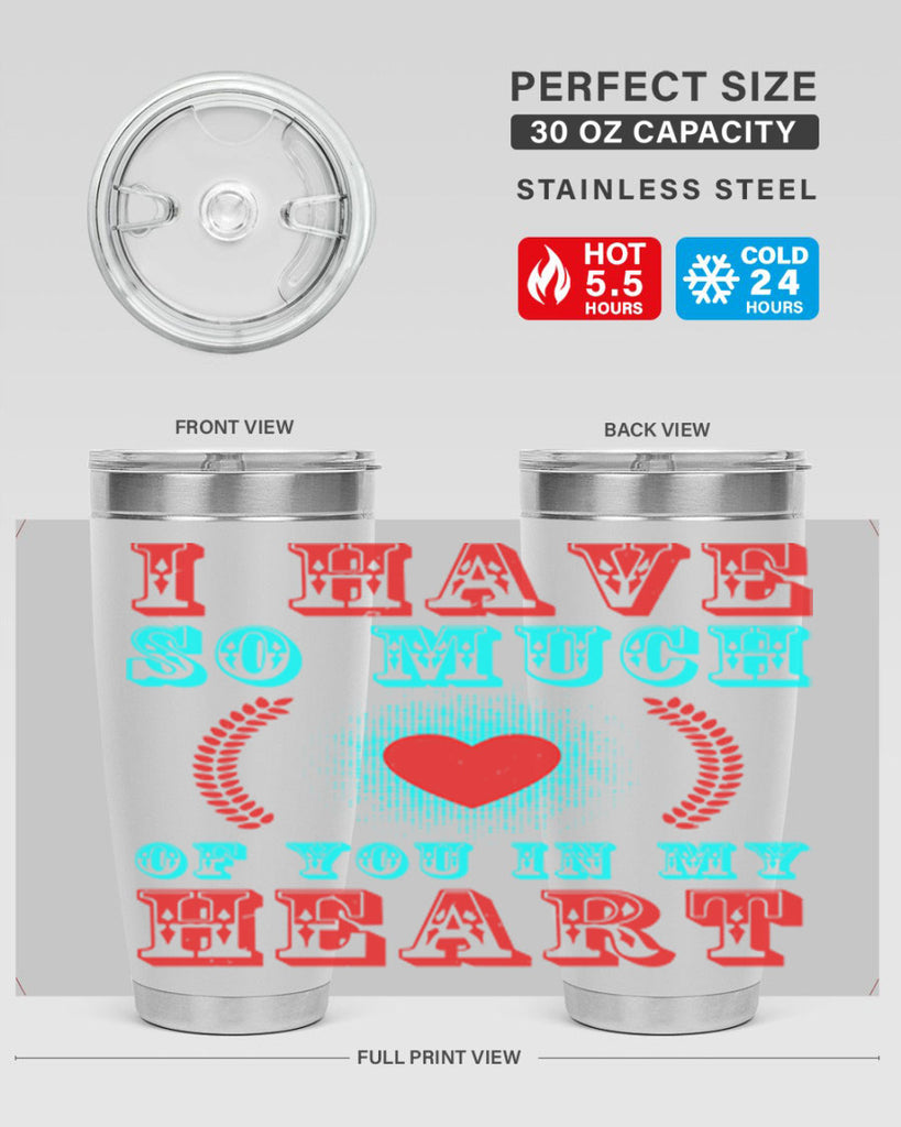 i have so much of you in my heart 66#- mothers day- Tumbler