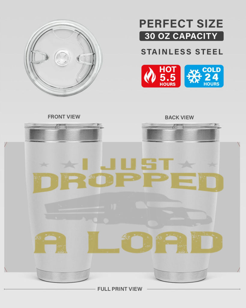 i just dropped a load Style 43#- truck driver- tumbler
