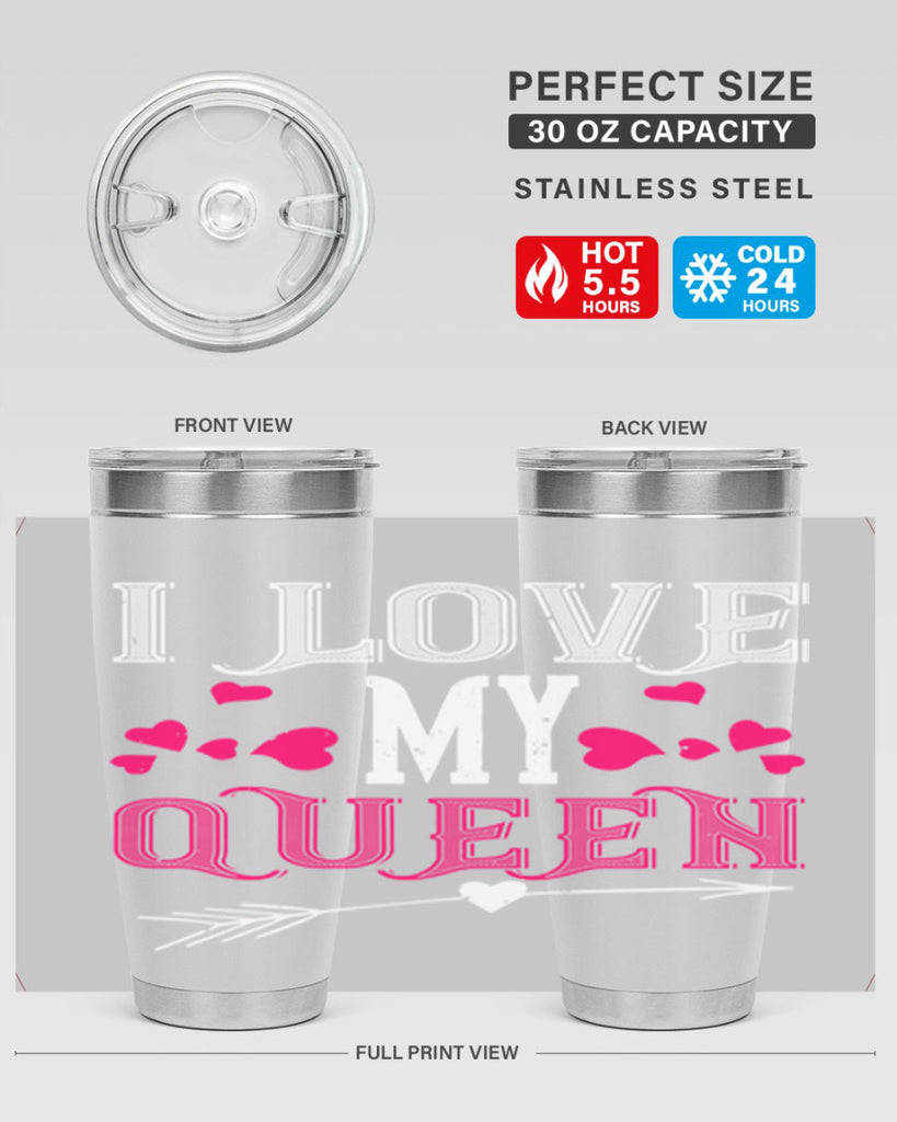 i love my queen 53#- valentines day- Tumbler