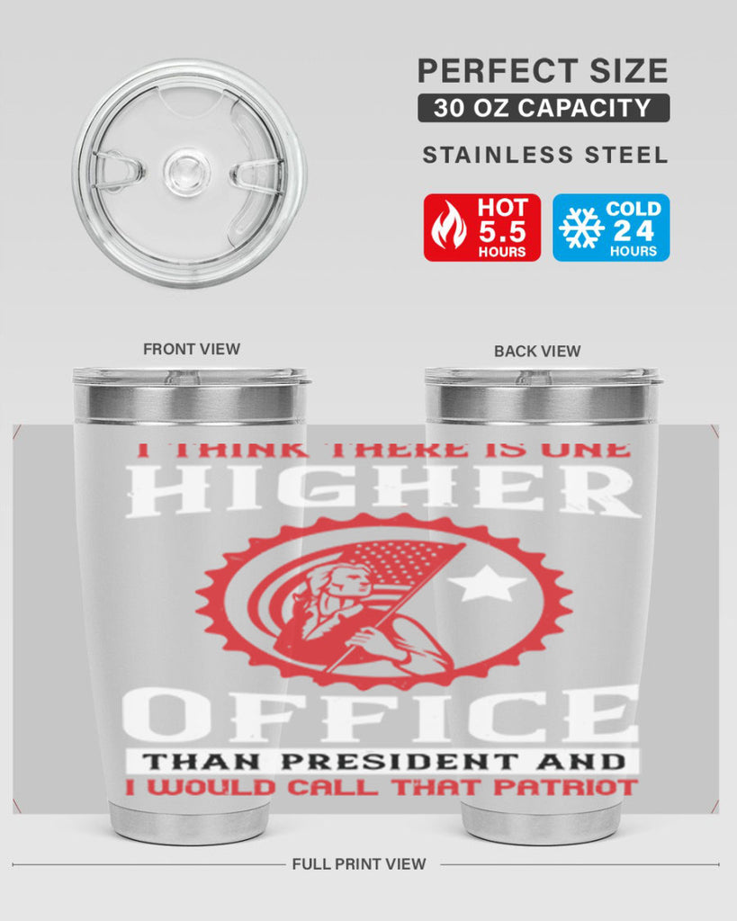 i think there is one higher office than president and i would call that patriot 58#- Veterns Day- Tumbler