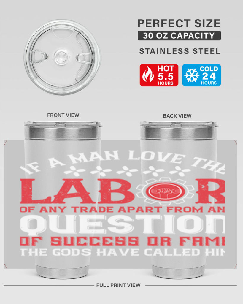 if a man love the labor of any trade apart from any question of success 36#- labor day- Tumbler