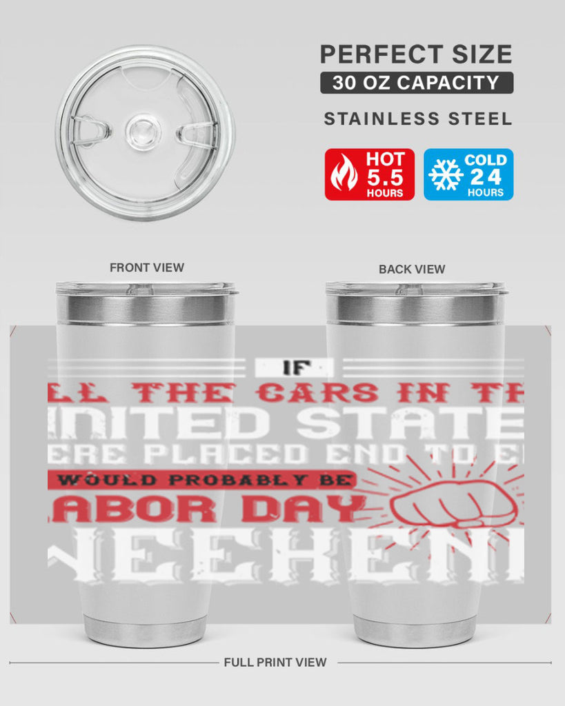 if all the cars in the united states were placed end to end 35#- labor day- Tumbler
