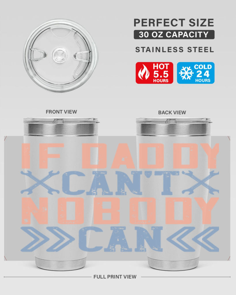 if daddy can’t nobody can 195#- fathers day- Tumbler