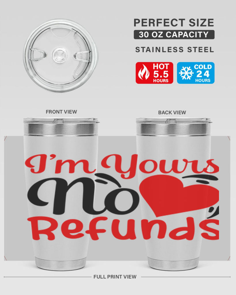 im yours no refunds 77#- valentines day- Tumbler