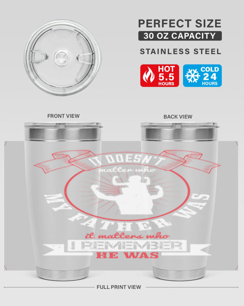 it doesn’t matter who my 203#- fathers day- Tumbler