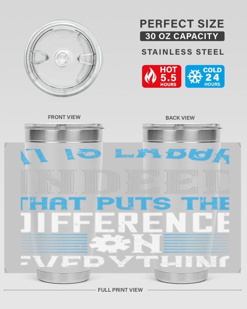 it is labor indeed that puts the difference on everything 34#- labor day- Tumbler