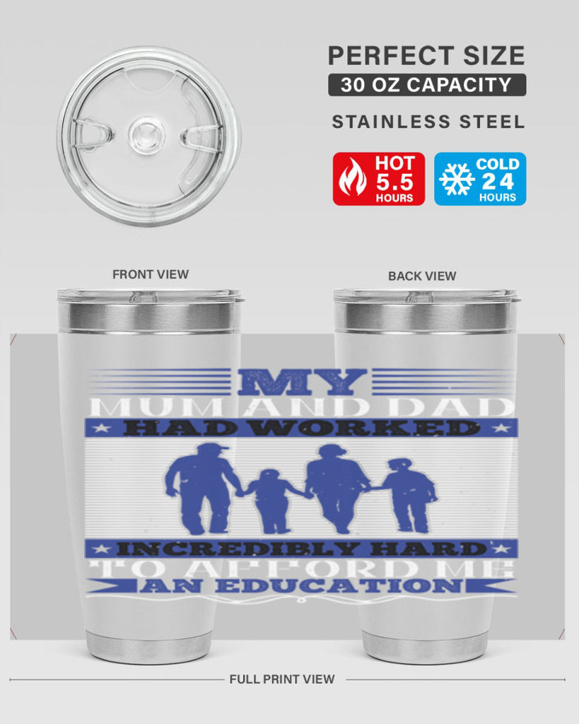 my mum and dad had worked incredibly hard to afford me an education 37#- Parents Day- Tumbler
