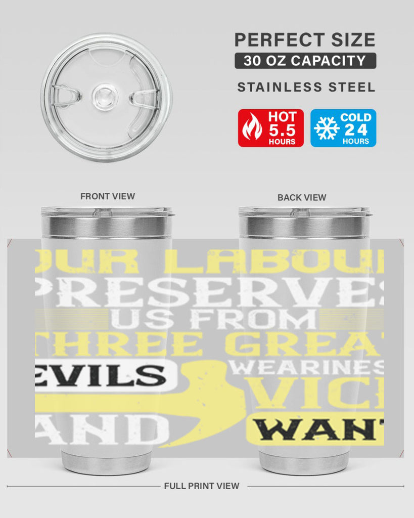 our labour preserves us from three great evils — weariness vice and want 20#- labor day- Tumbler
