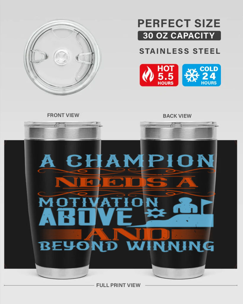 A champion needs a motivation above and beyond winning Style 39#- coaching- tumbler