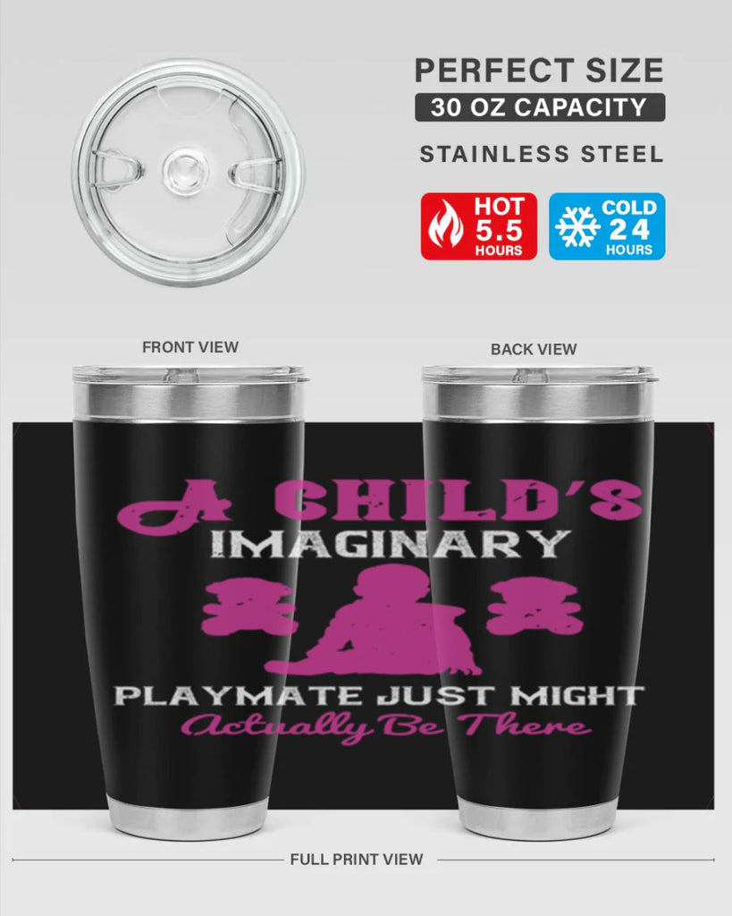 A child’s imaginary playmate just might actually be there Style 6#- baby- Tumbler