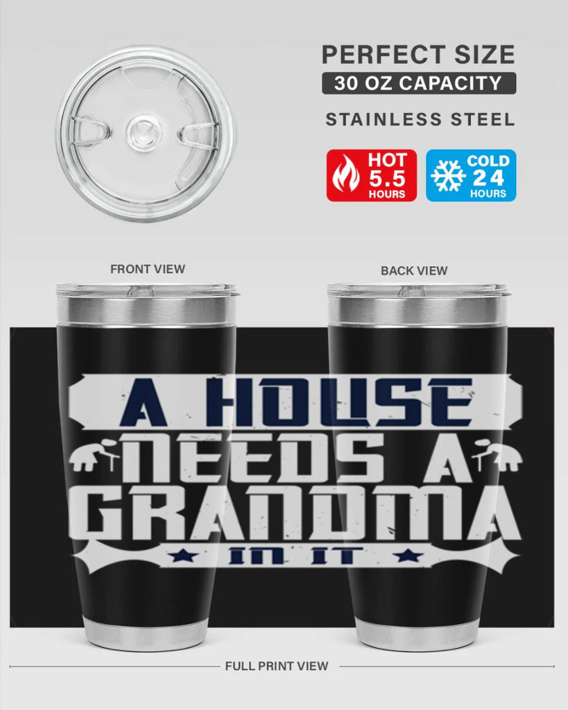 A house needs a grandma in it 94#- grandma - nana- Tumbler