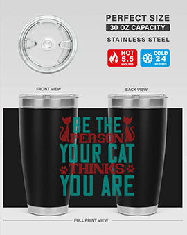 Be The Person Thinks You are Style 28#- cat- Tumbler