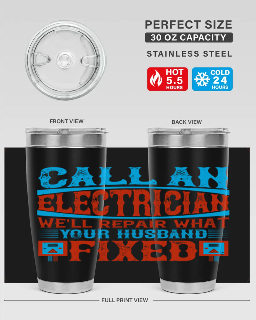 Call an electrician well repair what your husbend fixed Style 60#- electrician- tumbler