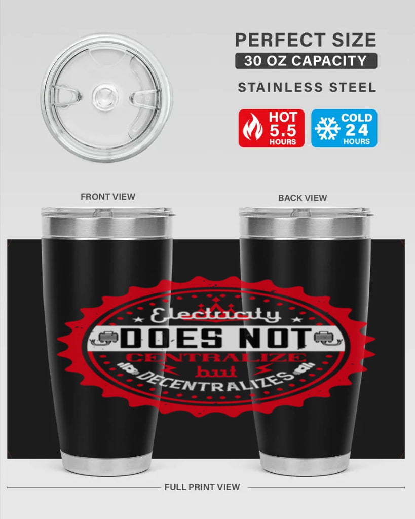 Electricity does not centralize but decentralizes Style 50#- electrician- tumbler