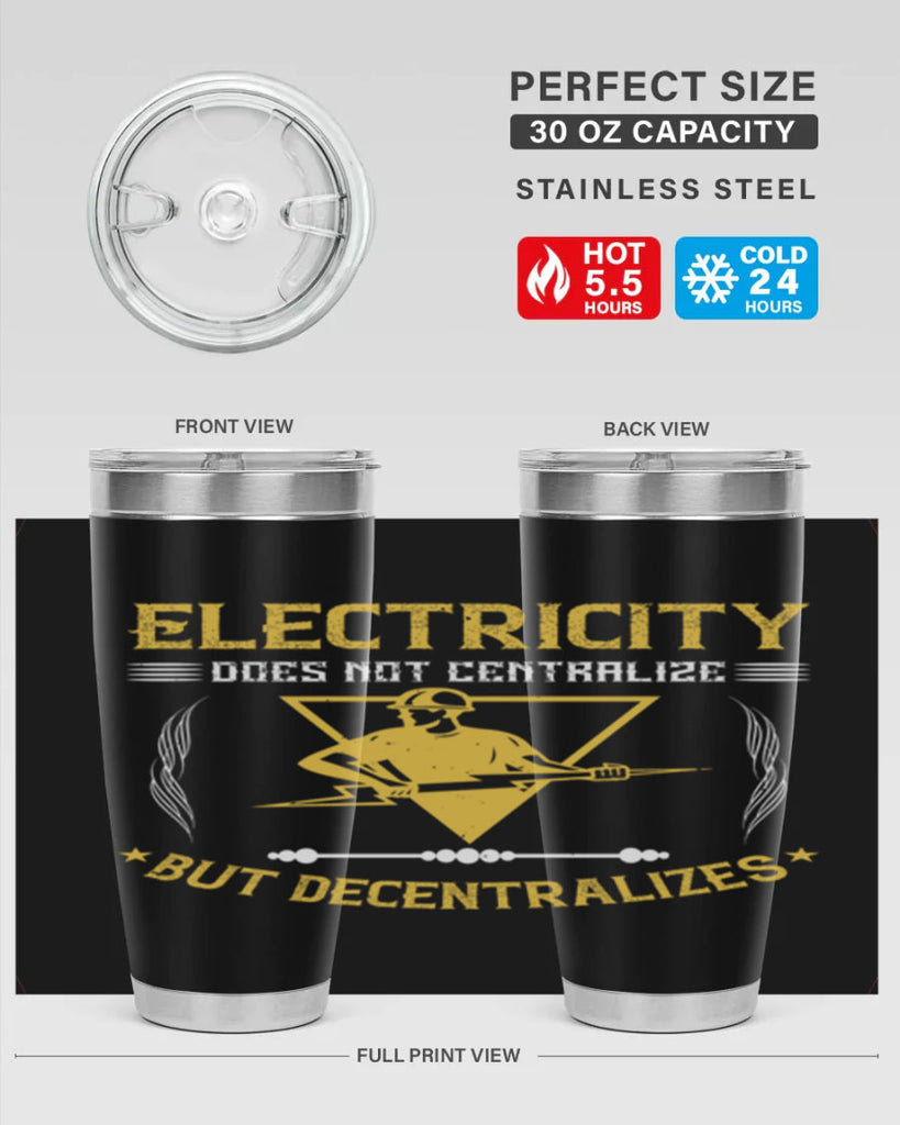 Electricity does not cetrlize but decentralizes Style 49#- electrician- tumbler