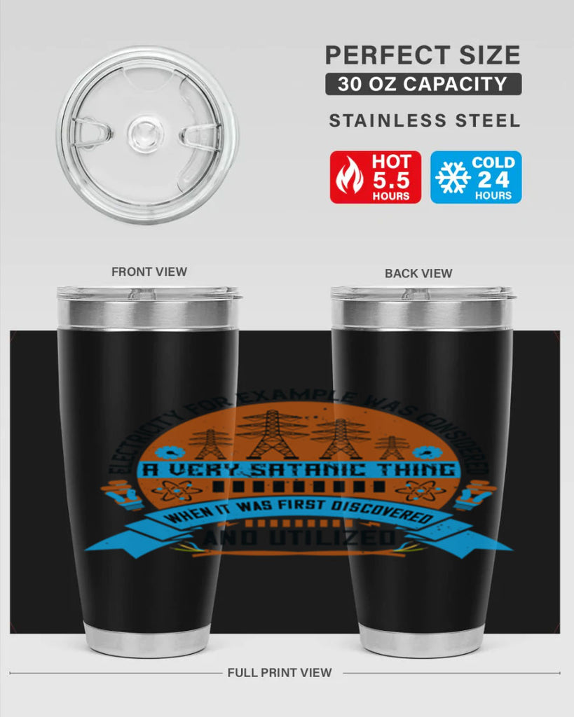 Electricity for example was considered a very Satanic thing when it Style 48#- electrician- tumbler