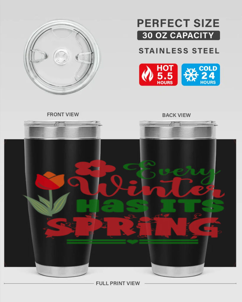 Every Winter Has Its Spring 136#- spring- Tumbler