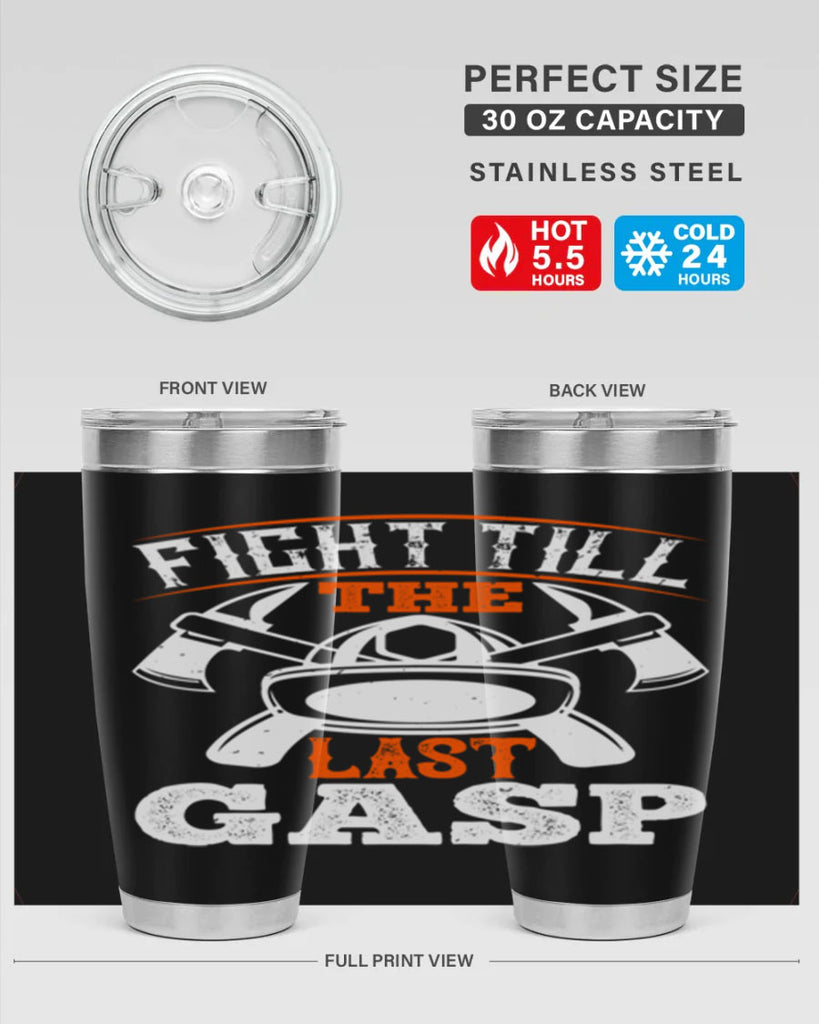 Fight till the last gasp Style 84#- fire fighter- tumbler