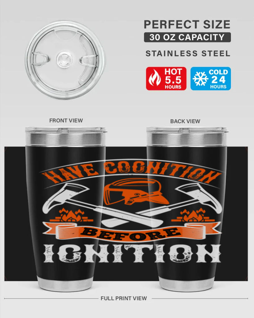 Have cognition before ignition Style 67#- fire fighter- tumbler