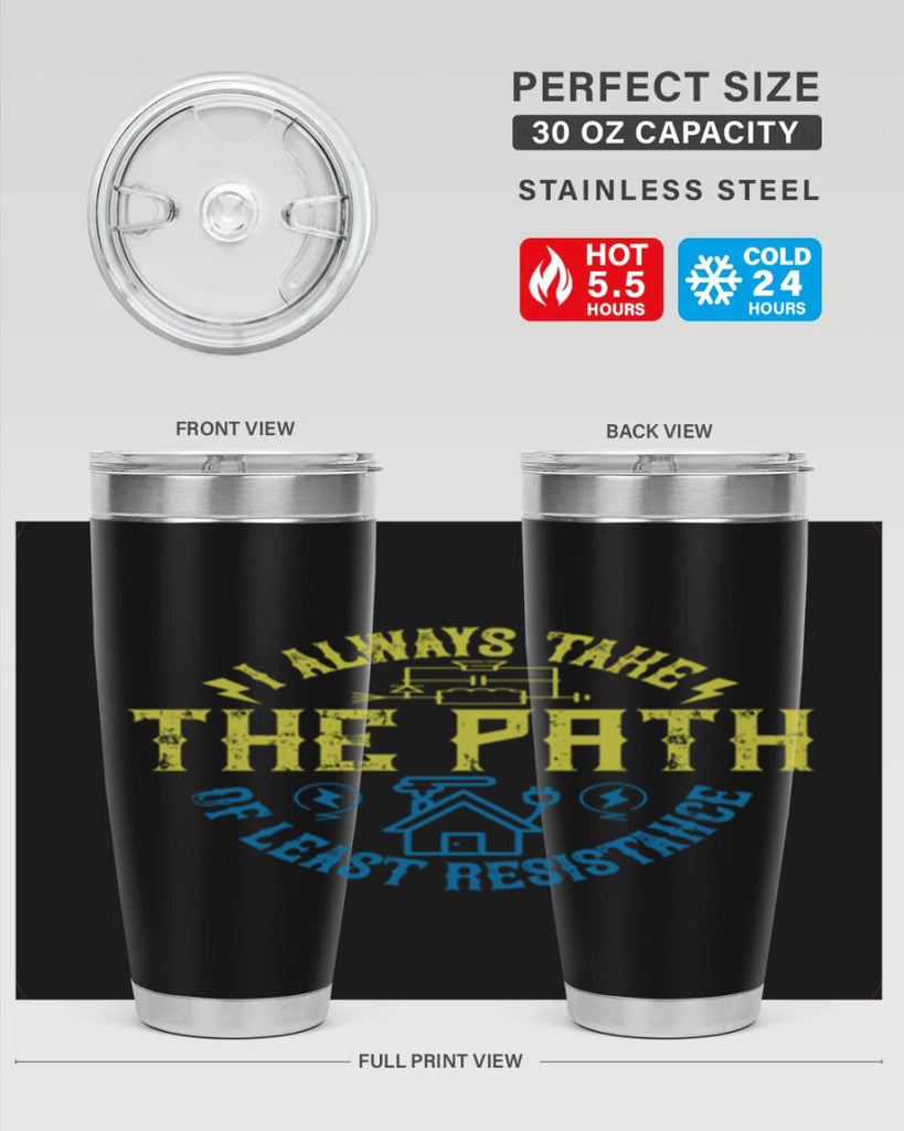 I always take the path of lest resistance Style 39#- electrician- tumbler