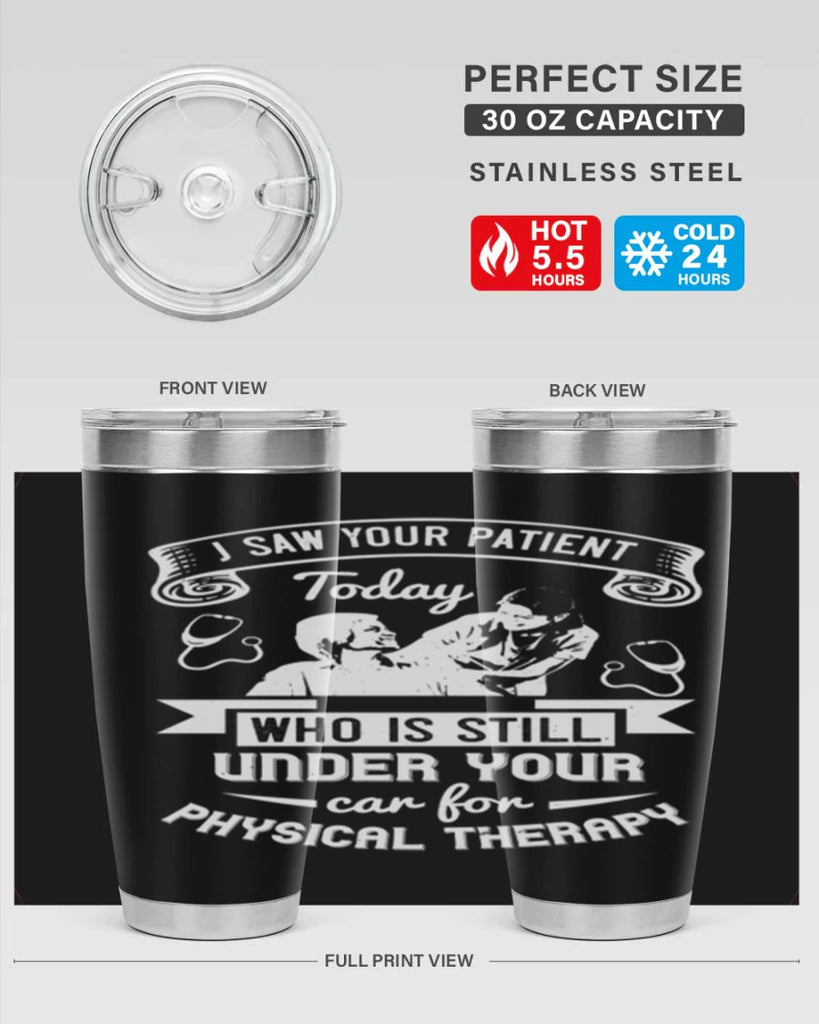I saw your patient today who is still under our car for physical therapy Style 43#- medical- tumbler
