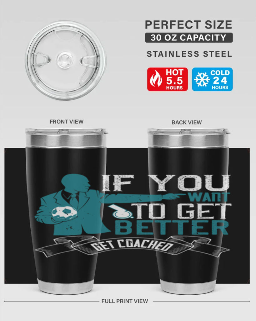 If you want to get better get coached Style 30#- coaching- tumbler
