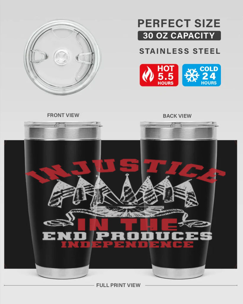 Injustice in the end produces Style 32#- Fourt Of July- Tumbler