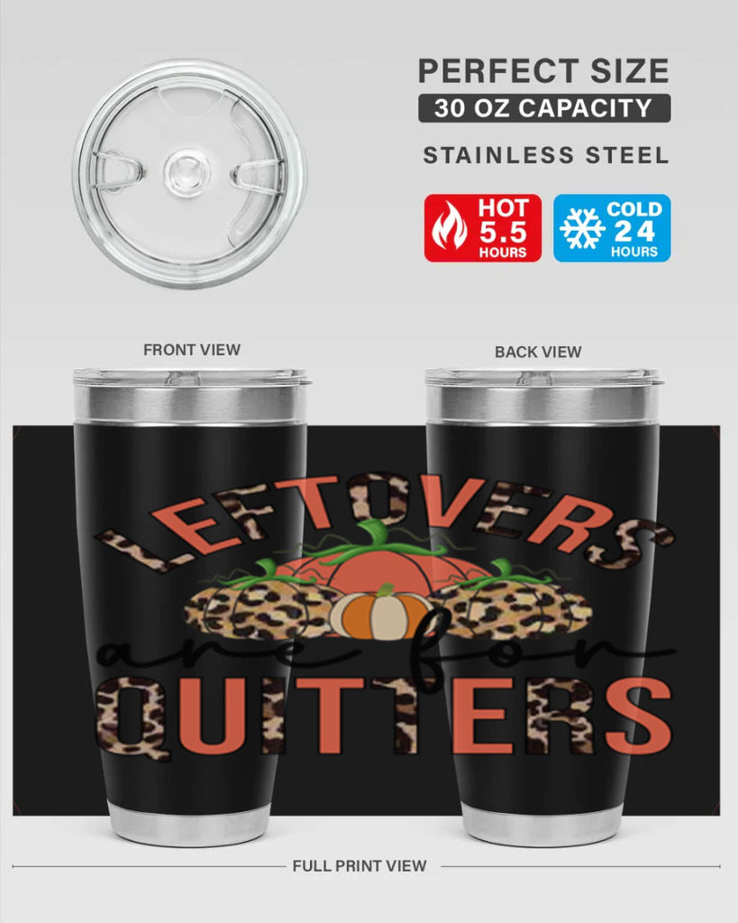 Leftovers are for quitters 395#- fall- Tumbler