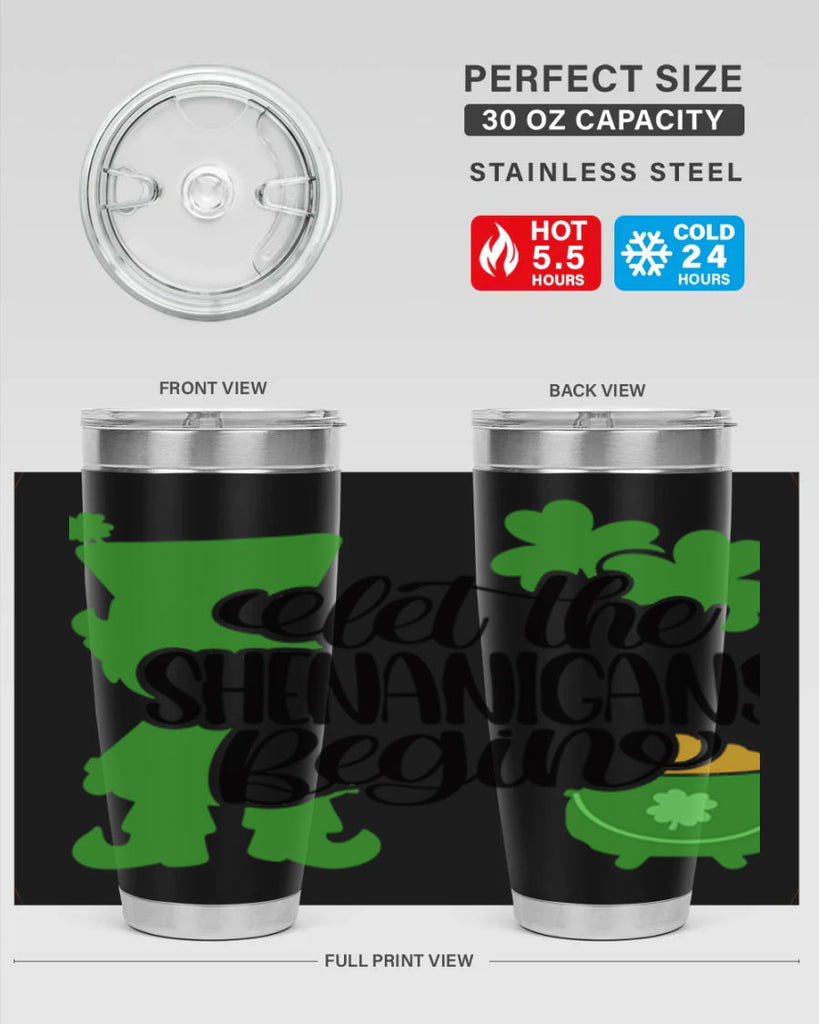 Let The Shenanigans Begin Style 72#- St Patricks Day- Tumbler