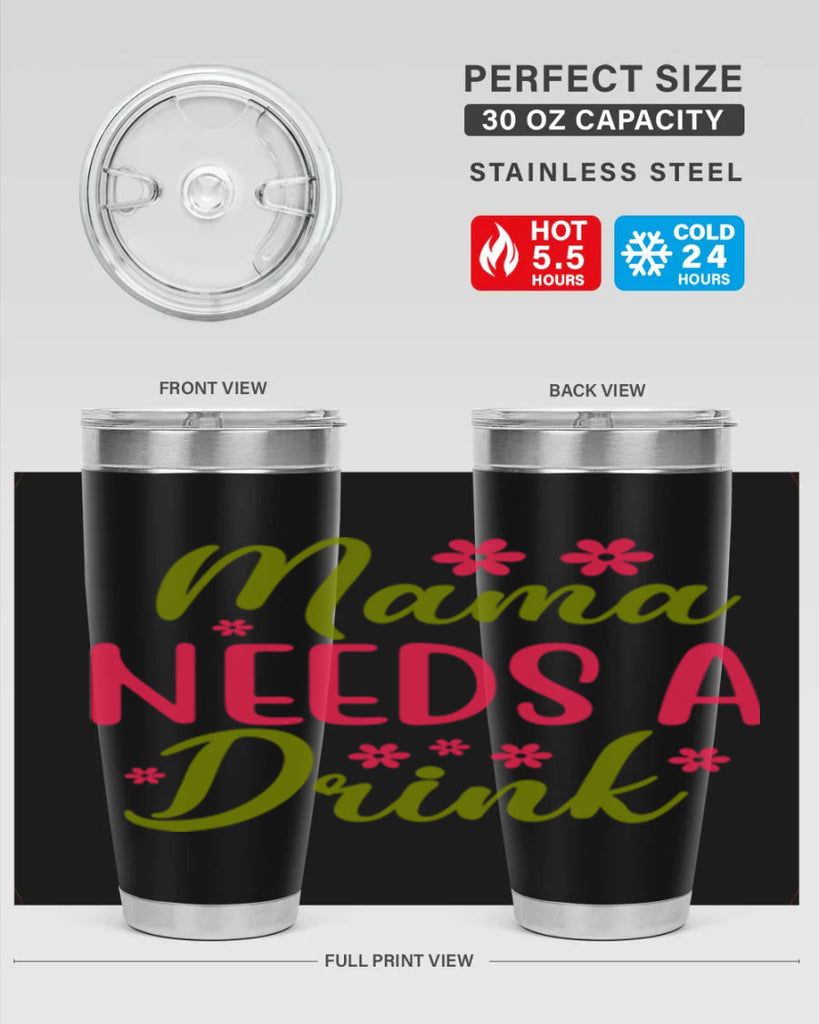 Mama Needs A Drink 339#- spring- Tumbler