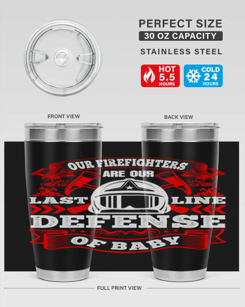 Our firefighters are our last line of defense baby Style 44#- fire fighter- tumbler