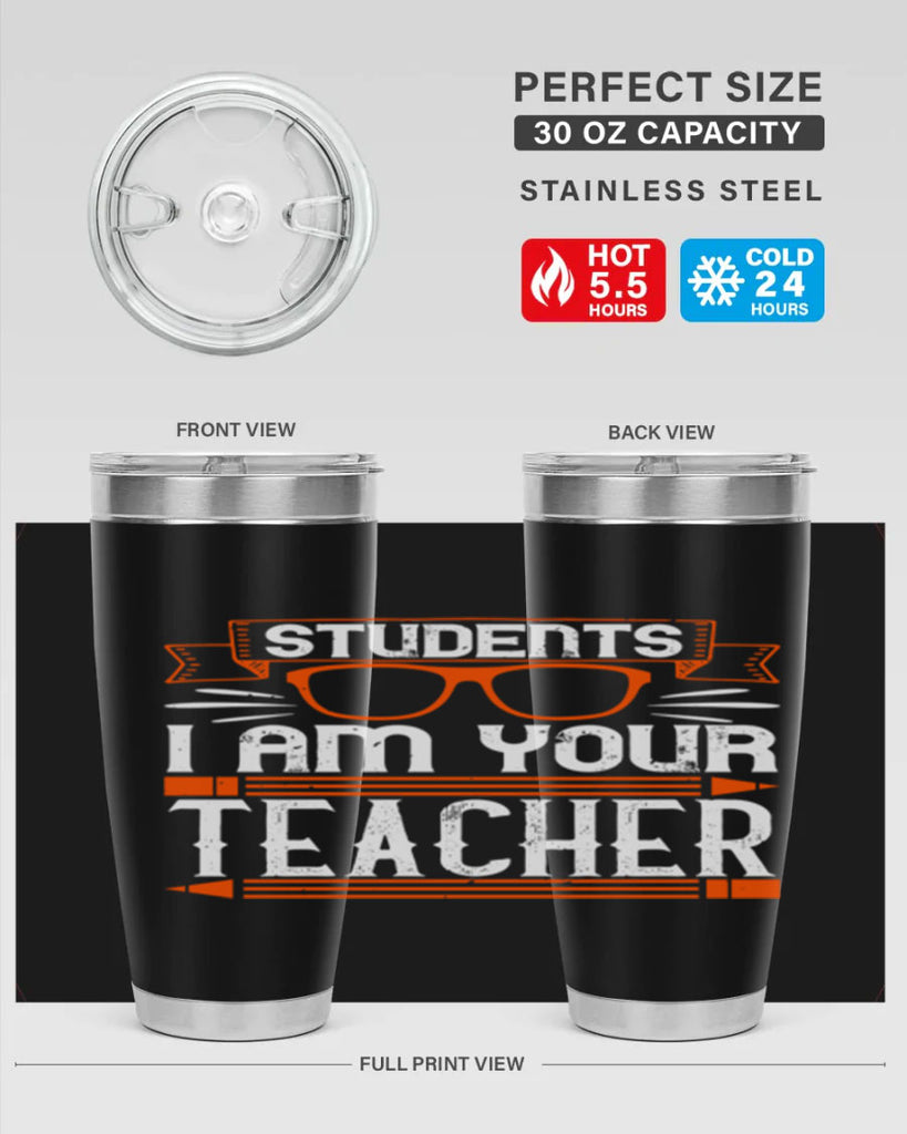 Students I am your teacher Style 20#- teacher- tumbler