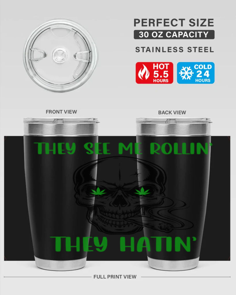 They See Me Rollin They Hatin 268#- marijuana- Tumbler