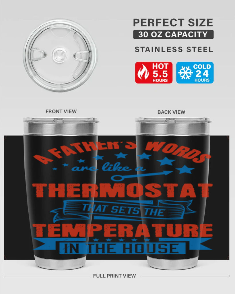 a father’s words are like a thermostat that sets the temperature in the house 233#- fathers day- Tumbler