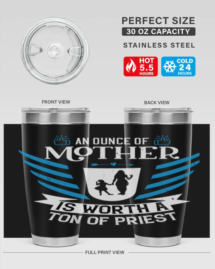 an ounce of mother is 92#- mothers day- Tumbler