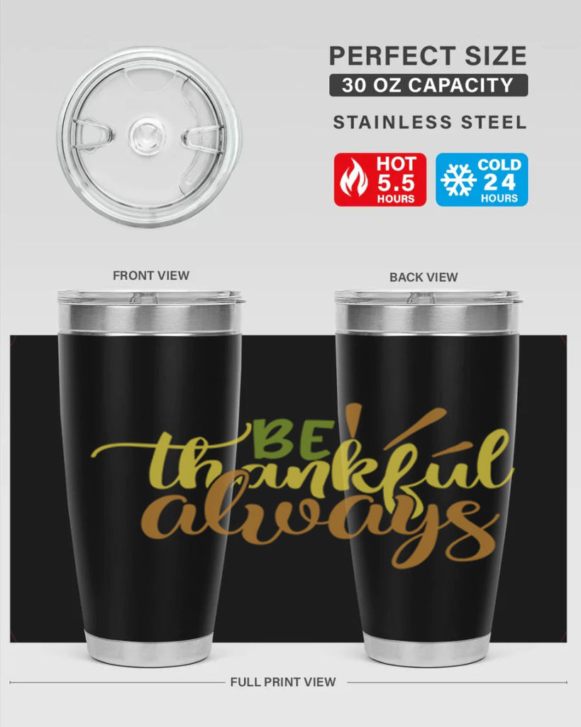 be thankful always 64#- thanksgiving- Tumbler