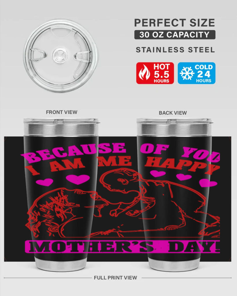 because of you i am me 89#- mothers day- Tumbler