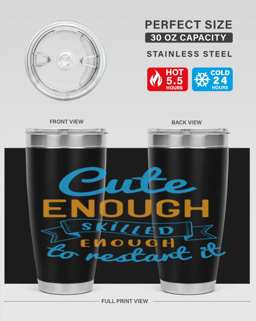 cute enough skilled enough to restart it Style 3#- medical- tumbler