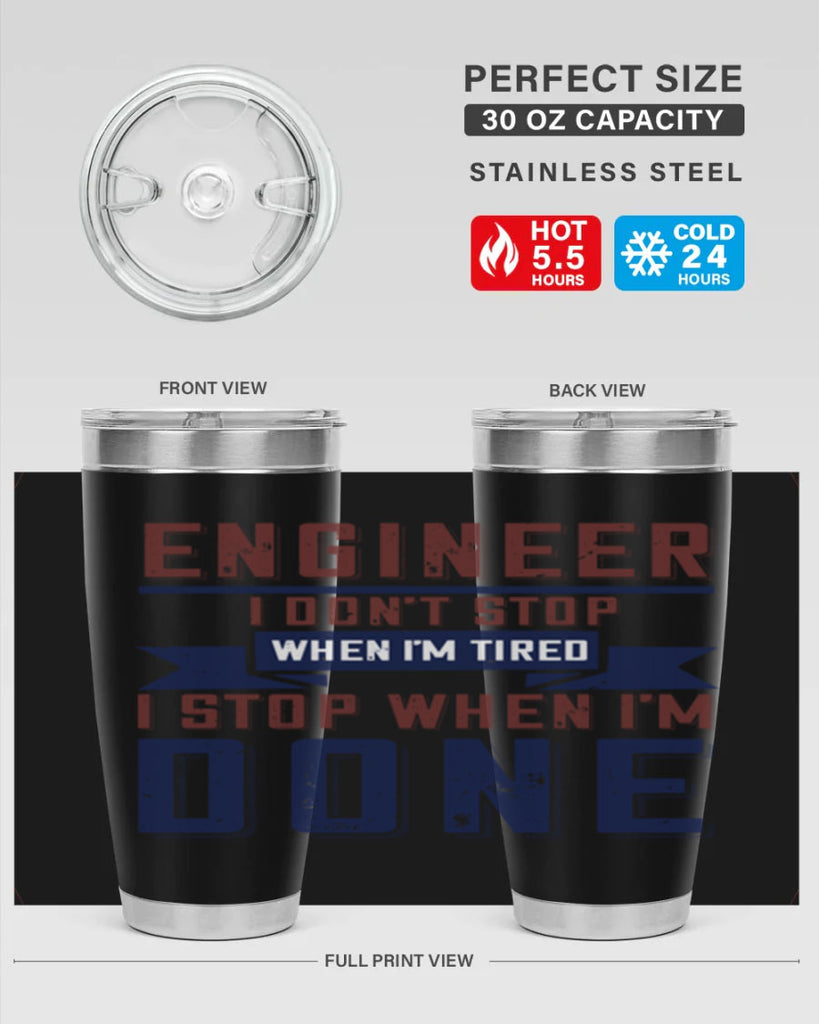 engineer i dont stop when im tired i stop when im done Style 65#- engineer- tumbler