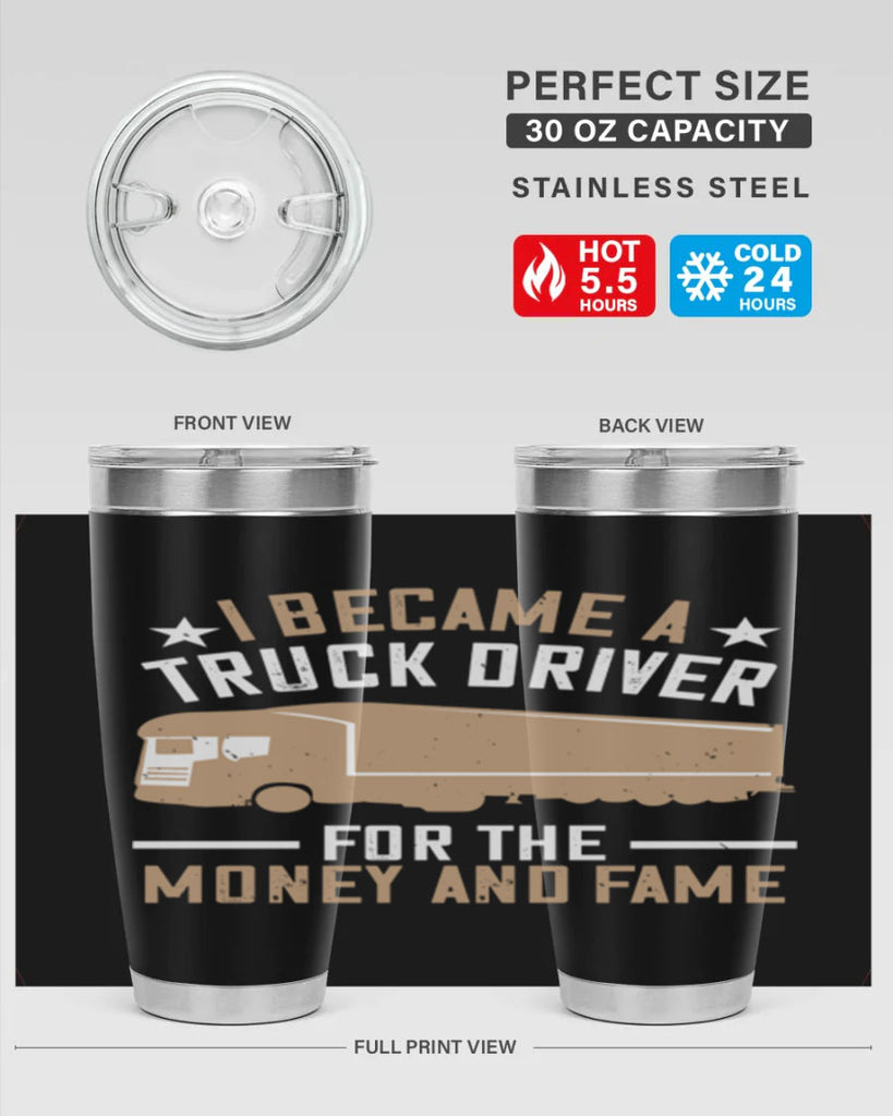 i became a truck driver for the money and fame Style 45#- truck driver- tumbler