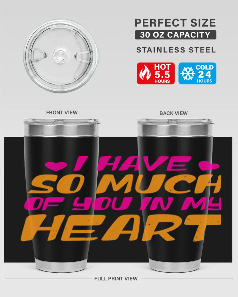 i have so much of you in my heart 68#- mothers day- Tumbler