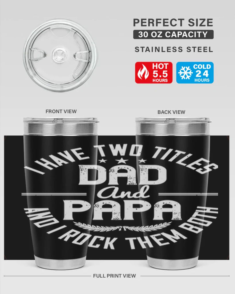 i have two titles dad and papa i rock them both 243#- fathers day- Tumbler