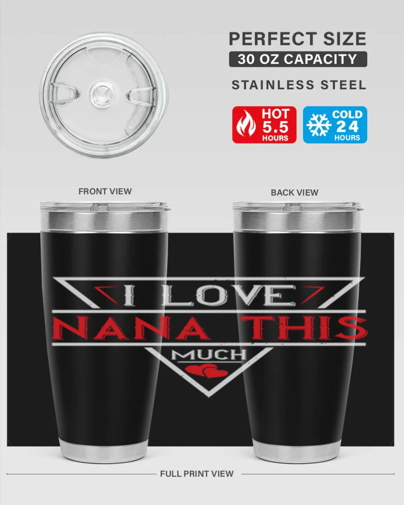 i love NANA THIS MUCH 25#- grandma - nana- Tumbler
