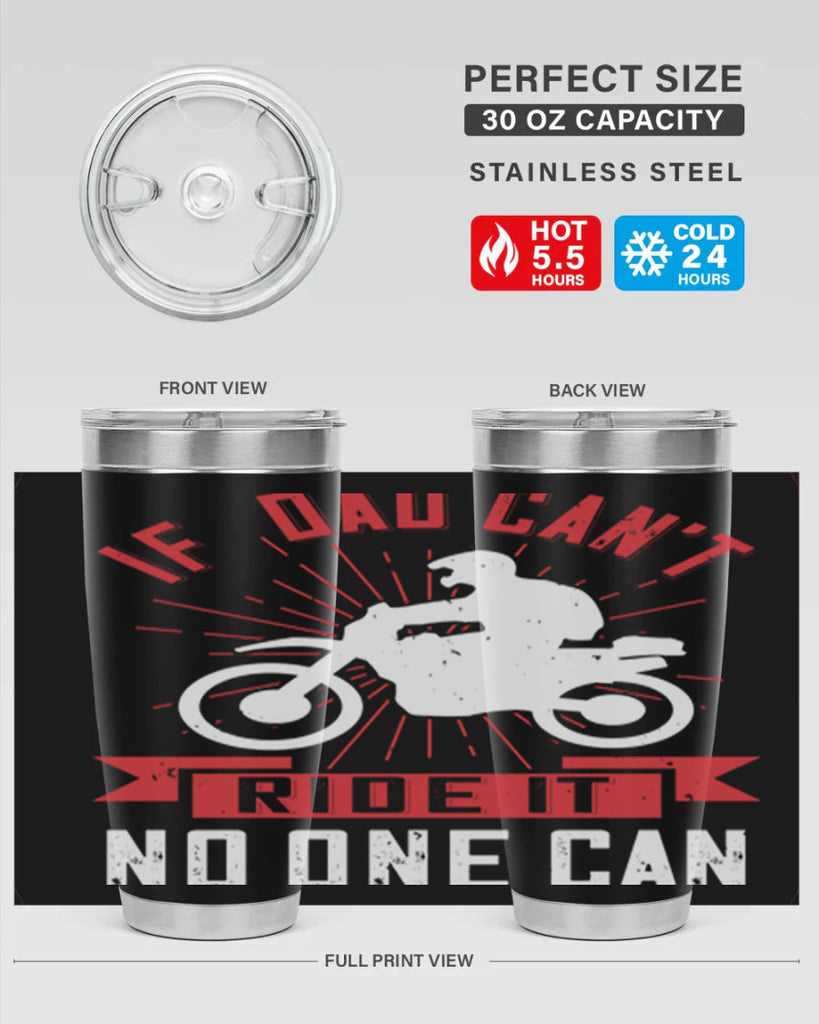 if dad cant ride it no one can 226#- fathers day- Tumbler