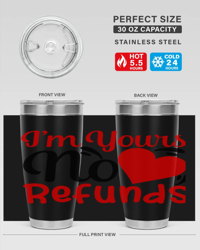 im yours no refunds 77#- valentines day- Tumbler
