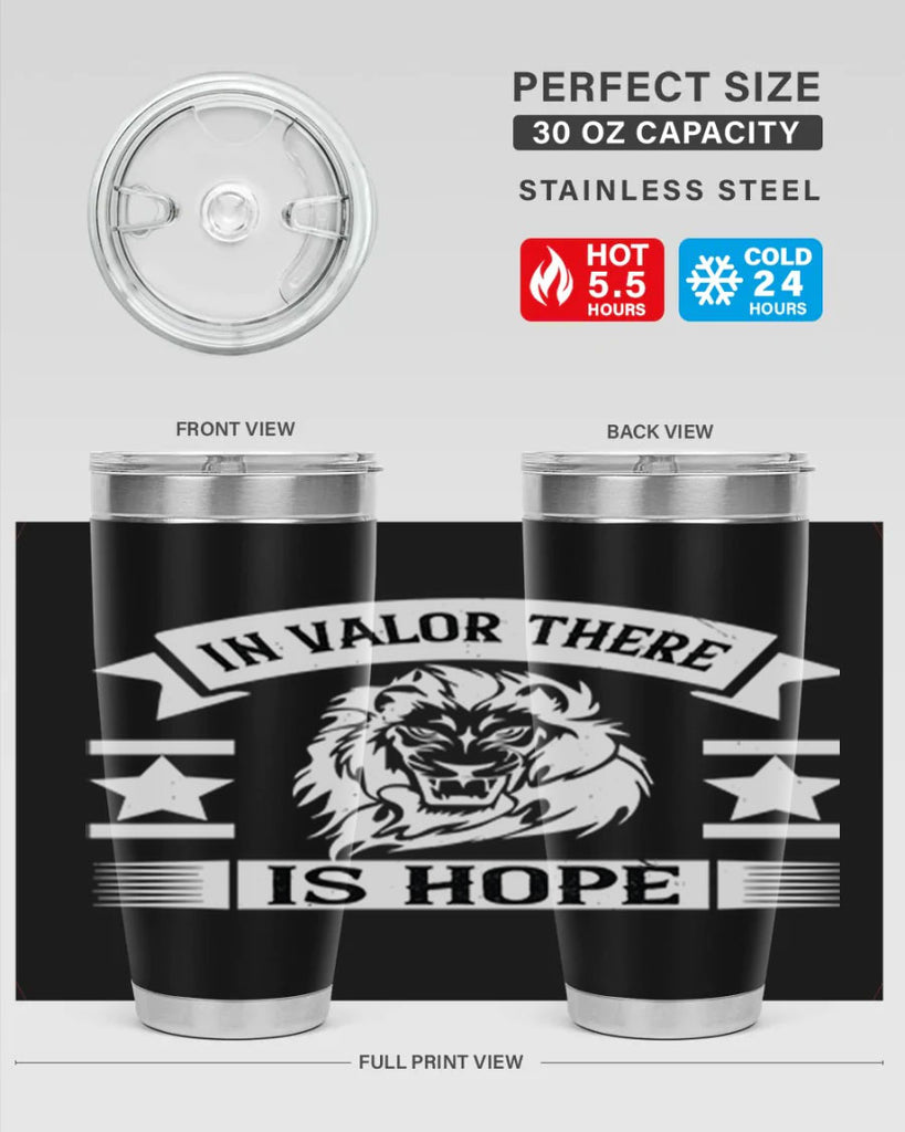 in valor there is hope 56#- Veterns Day- Tumbler