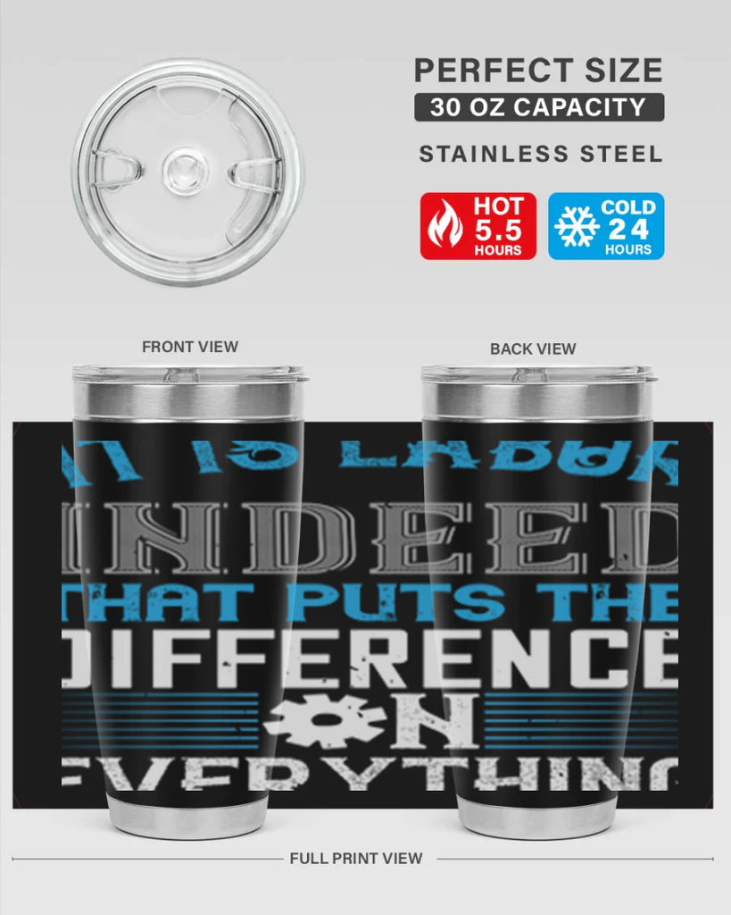 it is labor indeed that puts the difference on everything 34#- labor day- Tumbler