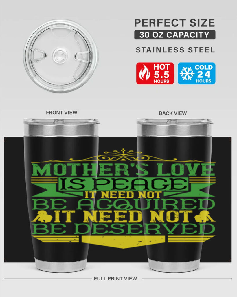 mother’s love is peace it need not be acquired it need not be deserved 41#- Parents Day- Tumbler